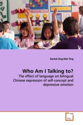 Who Am I Talking to? / The effect of language on bilingual Chinese expression of self-concept and depressive emotion / Rachel Sing-Kiat Ting / Taschenbuch / Englisch / VDM Verlag Dr. Müller - Ting, Rachel Sing-Kiat