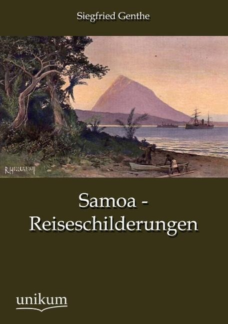 Samoa - Reiseschilderungen / Siegfried Genthe / Taschenbuch / Paperback / 328 S. / Deutsch / 2012 / UNIKUM / EAN 9783845723785 - Genthe, Siegfried