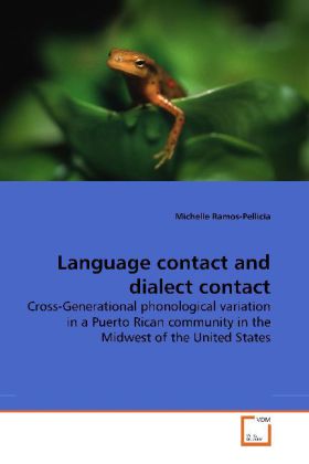 Language contact and dialect contact / Cross-Generational phonological variation in a Puerto Rican community in the Midwest of the United States / Michelle Ramos-Pellicia / Taschenbuch / Englisch - Ramos-Pellicia, Michelle