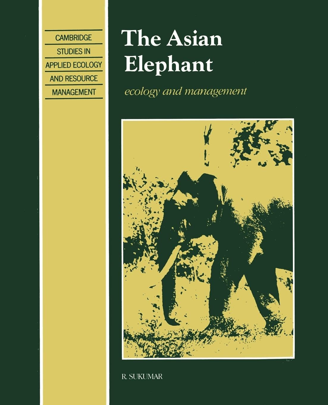 The Asian Elephant / Ecology and Management / R. Sukumar / Taschenbuch / Paperback / Englisch / 1992 / Cambridge University Press / EAN 9780521437585 - Sukumar, R.