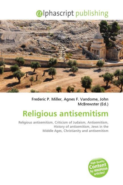 Religious antisemitism / Frederic P. Miller (u. a.) / Taschenbuch / Englisch / Alphascript Publishing / EAN 9786130009885 - Miller, Frederic P.