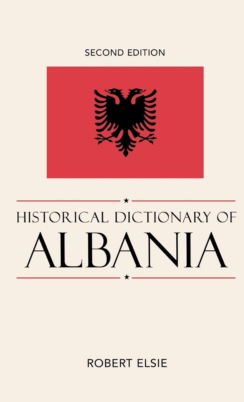 Historical Dictionary of Albania, 2nd Edition  Robert Elsie  Buch  HC gerader Rücken kaschiert  Englisch  2010 - Elsie, Robert