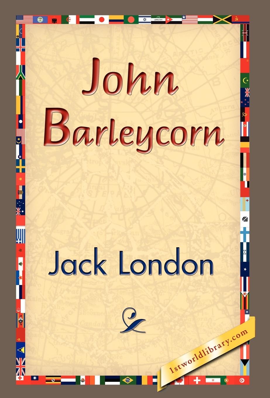 John Barleycorn / Jack London / Buch / HC gerader Rücken mit Schutzumschlag / Englisch / 2007 / 1st World Library - Literary Society / EAN 9781421832586 - London, Jack