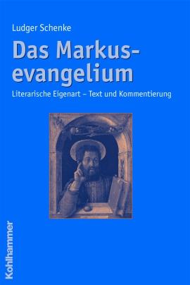 Das Markusevangelium / Literarische Eigenart - Text und Kommentierung / Ludger Schenke / Taschenbuch / Deutsch / 2005 / Kohlhammer / EAN 9783170189386 - Schenke, Ludger