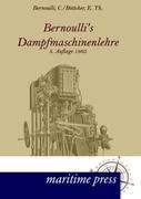 Bernoullis Dampfmaschinenlehre / 5. Auflage 1865 / Christoph Bernoulli (u. a.) / Taschenbuch / Paperback / 504 S. / Deutsch / 2012 / Maritimepress / EAN 9783954270187 - Bernoulli, Christoph