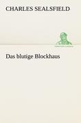 Das blutige Blockhaus / Charles Sealsfield / Taschenbuch / Paperback / 400 S. / Deutsch / 2012 / TREDITION CLASSICS / EAN 9783842420687 - Sealsfield, Charles