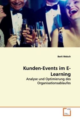 Kunden-Events im E-Learning / Analyse und Optimierung des Organisationsablaufes / Berit Welsch / Taschenbuch / Deutsch / VDM Verlag Dr. Müller / EAN 9783639091687 - Welsch, Berit