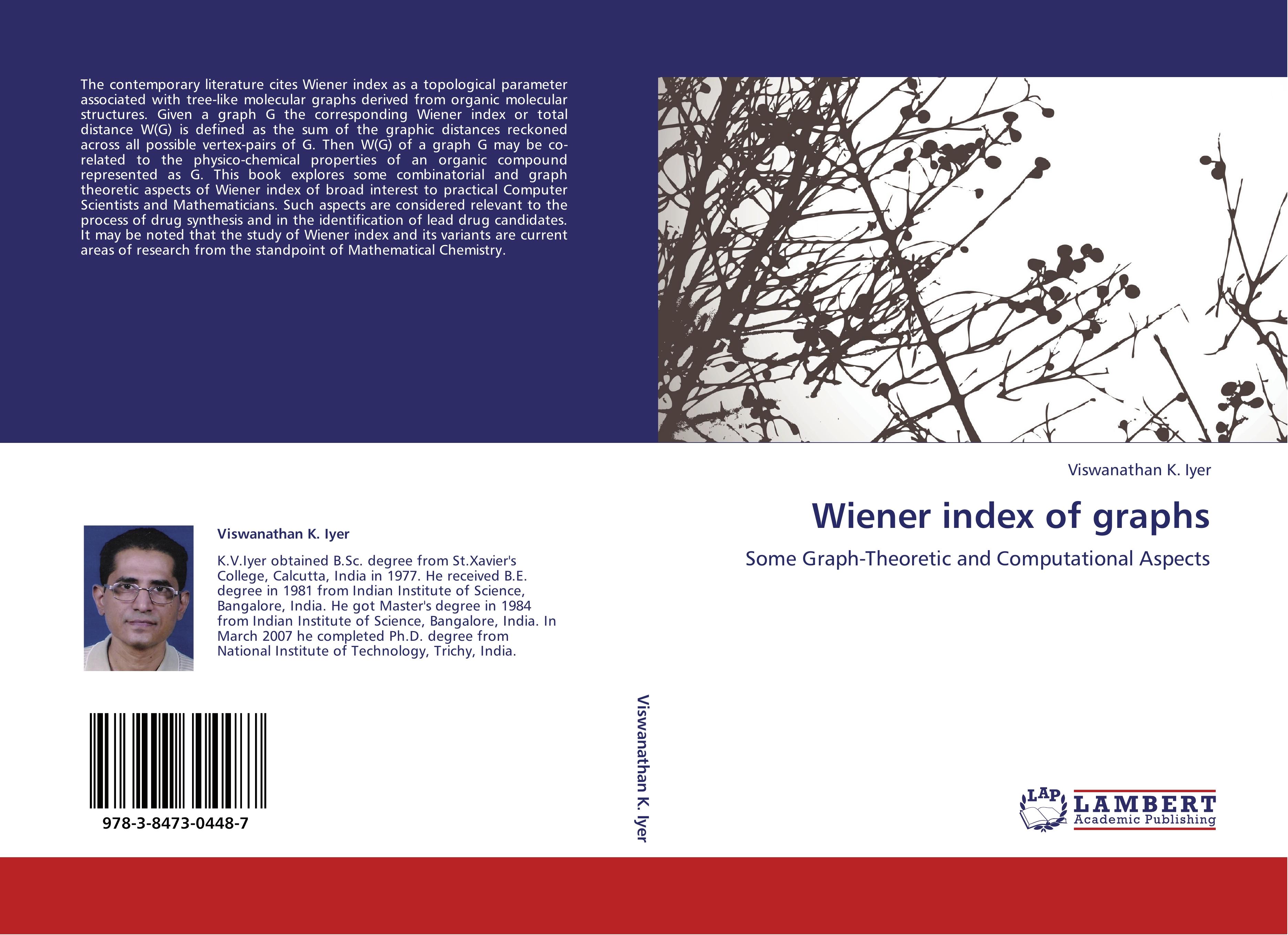 Wiener index of graphs / Some Graph-Theoretic and Computational Aspects / Viswanathan K. Iyer / Taschenbuch / Paperback / 96 S. / Englisch / 2012 / LAP LAMBERT Academic Publishing / EAN 9783847304487 - Iyer, Viswanathan K.