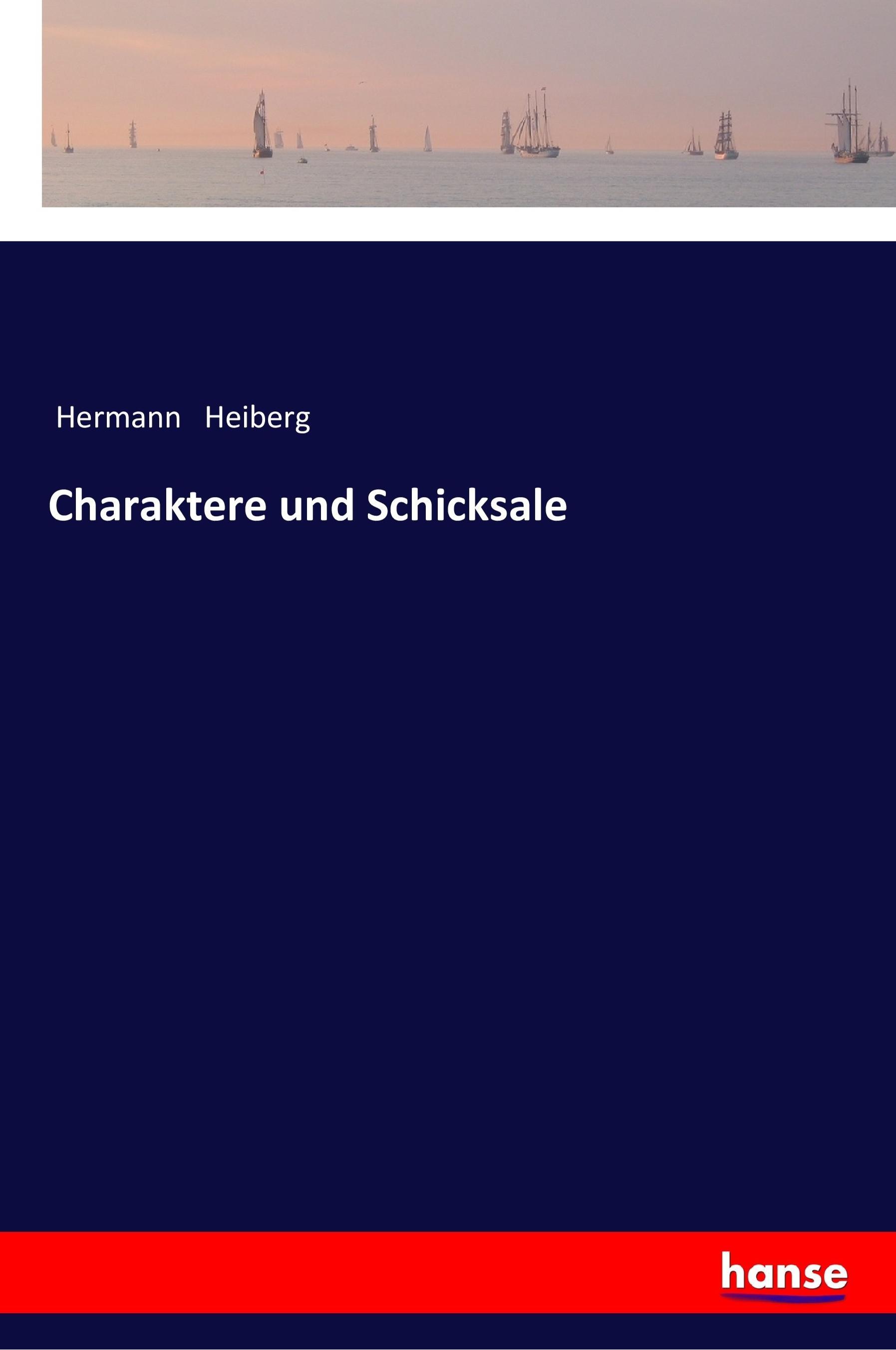 Charaktere und Schicksale / Hermann Heiberg / Taschenbuch / Paperback / 292 S. / Deutsch / 2017 / hansebooks / EAN 9783337354787 - Heiberg, Hermann