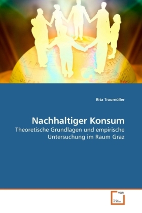 Nachhaltiger Konsum / Theoretische Grundlagen und empirische Untersuchung im Raum Graz / Rita Traumüller / Taschenbuch / Deutsch / VDM Verlag Dr. Müller / EAN 9783639246087 - Traumüller, Rita