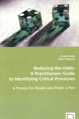 Reducing the Odds: A Practitioners Guide to Identifying Critical Processes / A Process for People who Prefer a Plan / Craig Huxley (u. a.) / Taschenbuch / Englisch / VDM Verlag Dr. Müller - Huxley, Craig