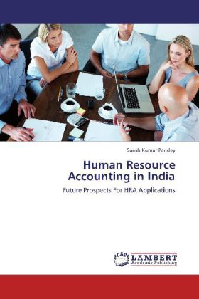 Human Resource Accounting in India / Future Prospects For HRA Applications / Suesh Kumar Pandey / Taschenbuch / Englisch / LAP Lambert Academic Publishing / EAN 9783848486687 - Pandey, Suesh Kumar