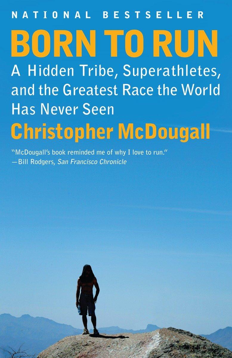 Born to Run / A Hidden Tribe, Superathletes, and the Greatest Race the World Has Never Seen / Christopher McDougall / Taschenbuch / Einband - flex.(Paperback) / Englisch / 2011 / Random House LLC US - McDougall, Christopher