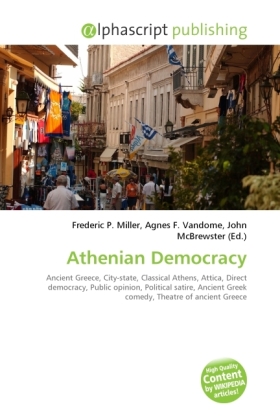 Athenian Democracy / Frederic P. Miller (u. a.) / Taschenbuch / Englisch / Alphascript Publishing / EAN 9786130695088 - Miller, Frederic P.
