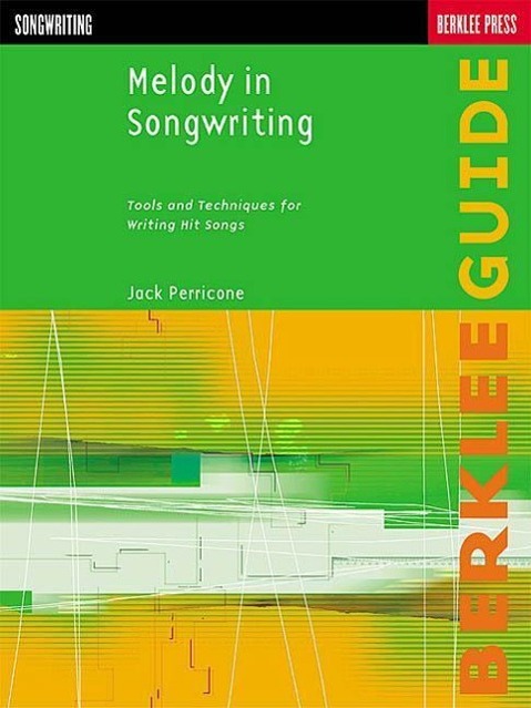 Melody in Songwriting / Tools and Techniques for Writing Hit Songs / Jack Perricone / Buch / Berklee Guide / Englisch / 2000 / Hal Leonard Corporation / EAN 9780634006388 - Perricone, Jack