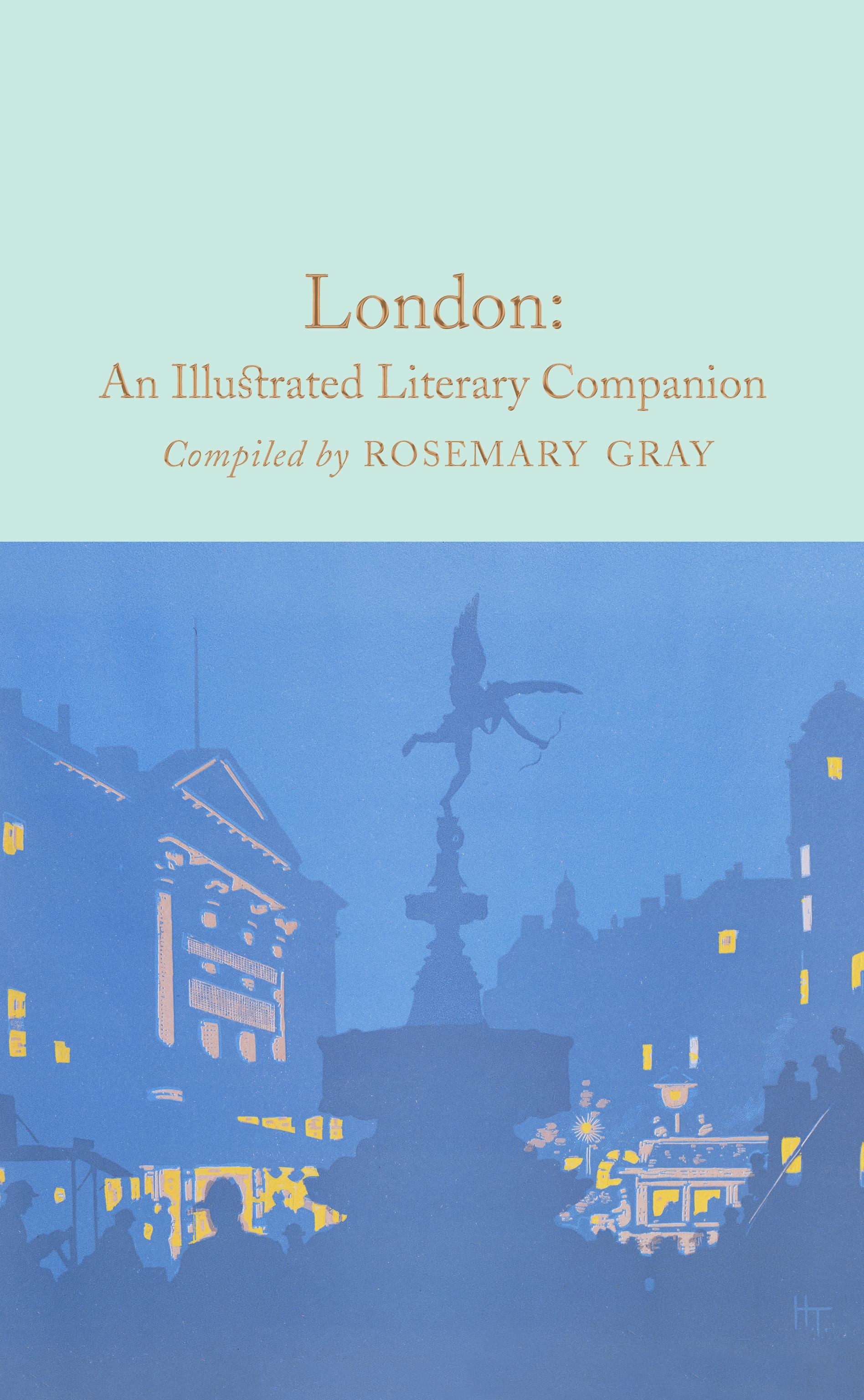 London: An Illustrated Literary Companion / Rosemary Gray / Buch / Macmillan Collector's Library / 384 S. / Englisch / 2017 / Pan Macmillan / EAN 9781509827688 - Gray, Rosemary