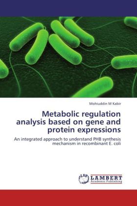 Metabolic regulation analysis based on gene and protein expressions / An integrated approach to understand PHB synthesis mechanism in recombinant E. coli / Mohiuddin M Kabir / Taschenbuch / Englisch - Kabir, Mohiuddin M