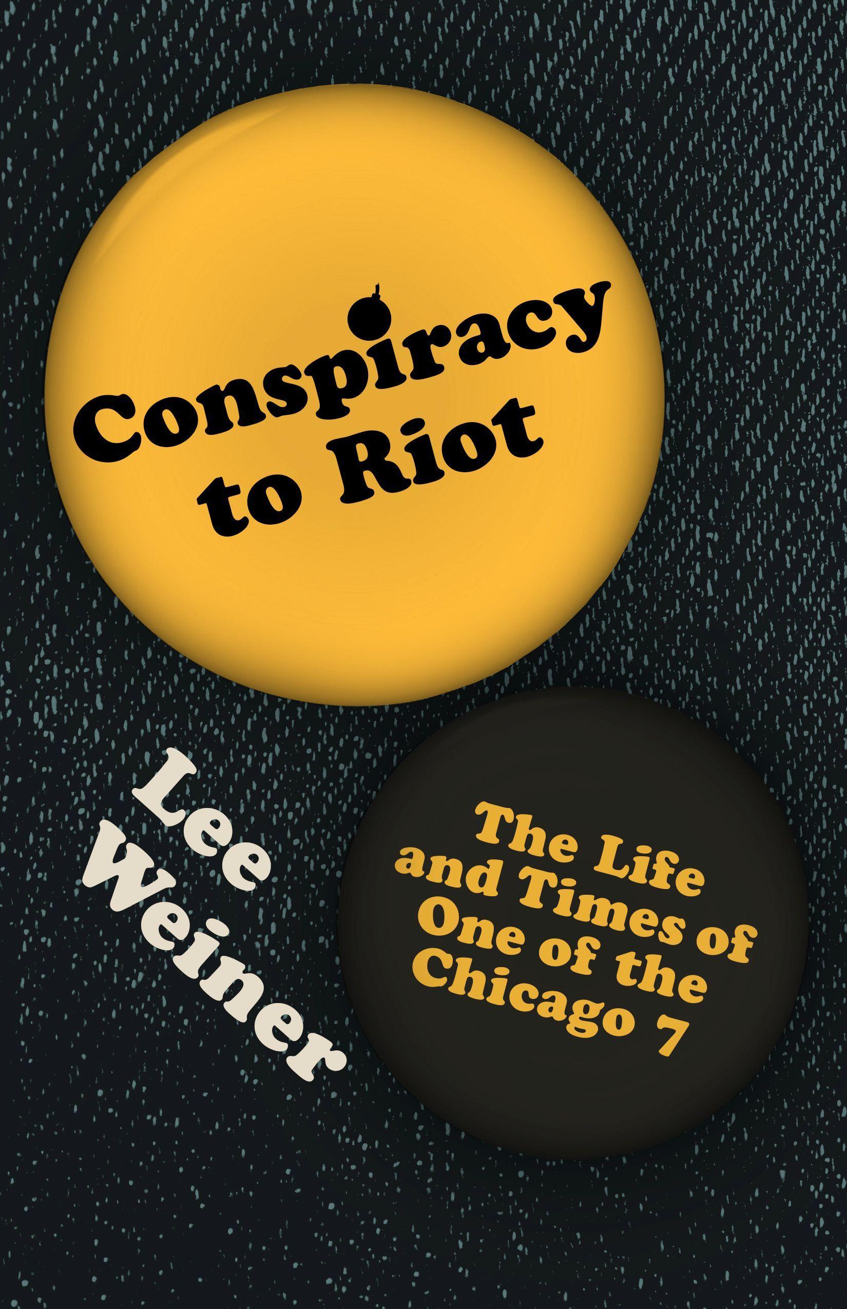 Conspiracy to Riot: The Life and Times of One of the Chicago 7 / Lee Weiner / Buch / Englisch / 2020 / BELT PUB / EAN 9781948742689 - Weiner, Lee