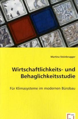 Wirtschaftlichkeits- undBehaglichkeitsstudie / Für Klimasysteme immodernen Bürobau / Martina Steinbrugger / Taschenbuch / Deutsch / VDM Verlag Dr. Müller / EAN 9783639046489 - Steinbrugger, Martina