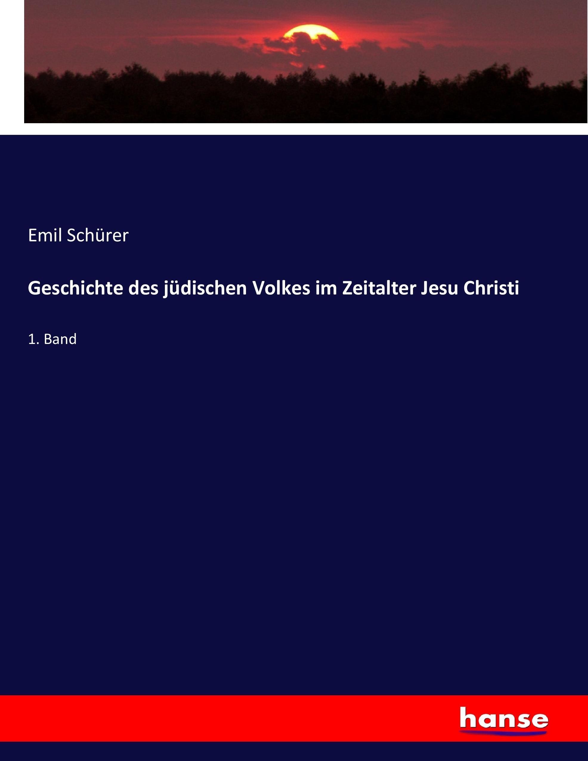 Geschichte des jüdischen Volkes im Zeitalter Jesu Christi / 1. Band / Emil Schürer / Taschenbuch / Paperback / 764 S. / Deutsch / 2017 / hansebooks / EAN 9783743498389 - Schürer, Emil
