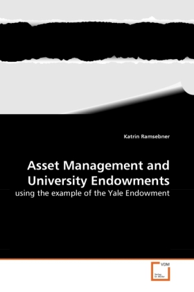 Asset Management and University Endowments / using the example of the Yale Endowment / Katrin Ramsebner / Taschenbuch / Englisch / VDM Verlag Dr. Müller / EAN 9783639269789 - Ramsebner, Katrin