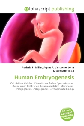 Human Embryogenesis / Frederic P. Miller (u. a.) / Taschenbuch / Englisch / Alphascript Publishing / EAN 9786130633790 - Miller, Frederic P.
