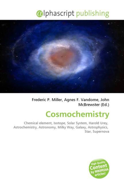 Cosmochemistry / Frederic P. Miller (u. a.) / Taschenbuch / Englisch / Alphascript Publishing / EAN 9786130677190 - Miller, Frederic P.