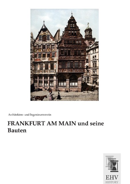 FRANKFURT AM MAIN und seine Bauten / Architekten- und Ingenieursverein / Taschenbuch / Paperback / 688 S. / Deutsch / 2015 / EHV-History / EAN 9783955648190 - Architekten- und Ingenieursverein