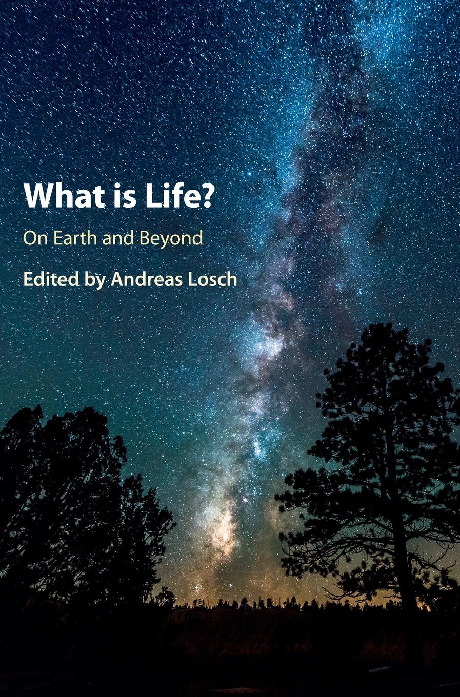 What is Life? On Earth and Beyond  Andreas Losch  Buch  Englisch  2017 - Losch, Andreas