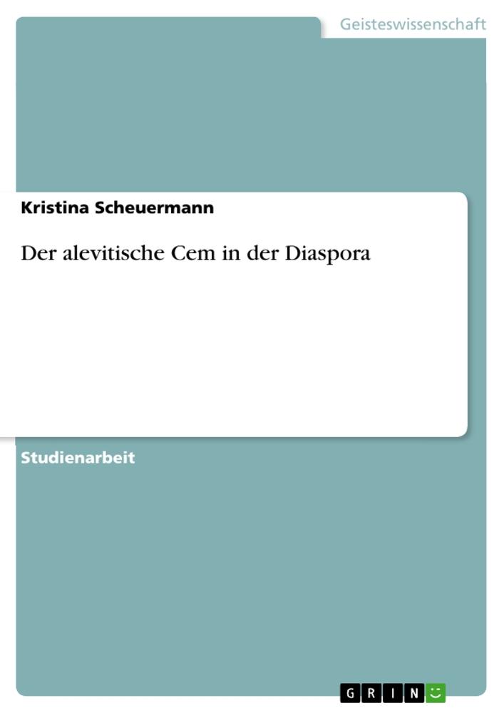 Der alevitische Cem in der Diaspora / Kristina Scheuermann / Taschenbuch / Akademische Schriftenreihe Bd. V155186 / Paperback / Deutsch / 2010 - Scheuermann, Kristina