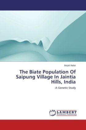 The Biate Population Of Saipung Village In Jaintia Hills, India / A Genetic Study / Anjali Haloi / Taschenbuch / Englisch / LAP Lambert Academic Publishing / EAN 9783659116391 - Haloi, Anjali
