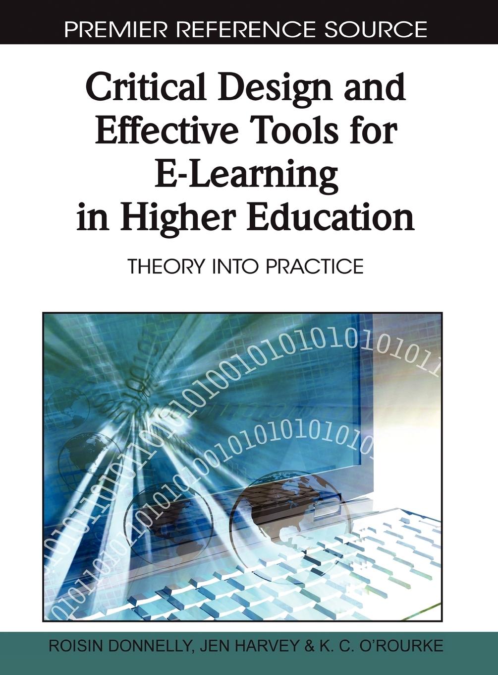 Critical Design and Effective Tools for E-Learning in Higher Education / Theory into Practice / Kevin O'Rourke / Buch / HC gerader Rücken kaschiert / Englisch / 2010 / Information Science Reference - O'Rourke, Kevin