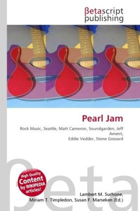 Pearl Jam  Rock Music, Seattle, Matt Cameron, Soundgarden, Jeff Ament, Eddie Vedder, Stone Gossard  Lambert M. Surhone  Taschenbuch  Paperback  Englisch  2010 - Surhone, Lambert M.