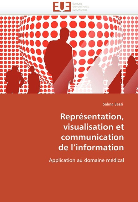 Représentation, visualisation et communication de l¿information / Application au domaine médical / Salma Sassi / Taschenbuch / Paperback / 416 S. / Englisch / 2010 / EAN 9786131506192 - Sassi, Salma