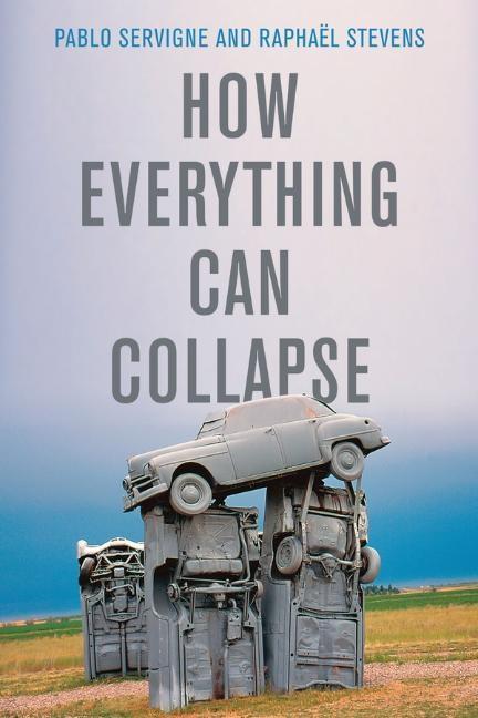 How Everything Can Collapse / A Manual for our Times / Pablo Servigne (u. a.) / Taschenbuch / 224 S. / Englisch / 2020 / John Wiley and Sons Ltd / EAN 9781509541393 - Servigne, Pablo