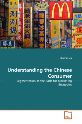 Understanding the Chinese Consumer / Segmentation as the Basis for Marketing Strategies / Xiumei Liu / Taschenbuch / Englisch / VDM Verlag Dr. Müller / EAN 9783639063493 - Liu, Xiumei