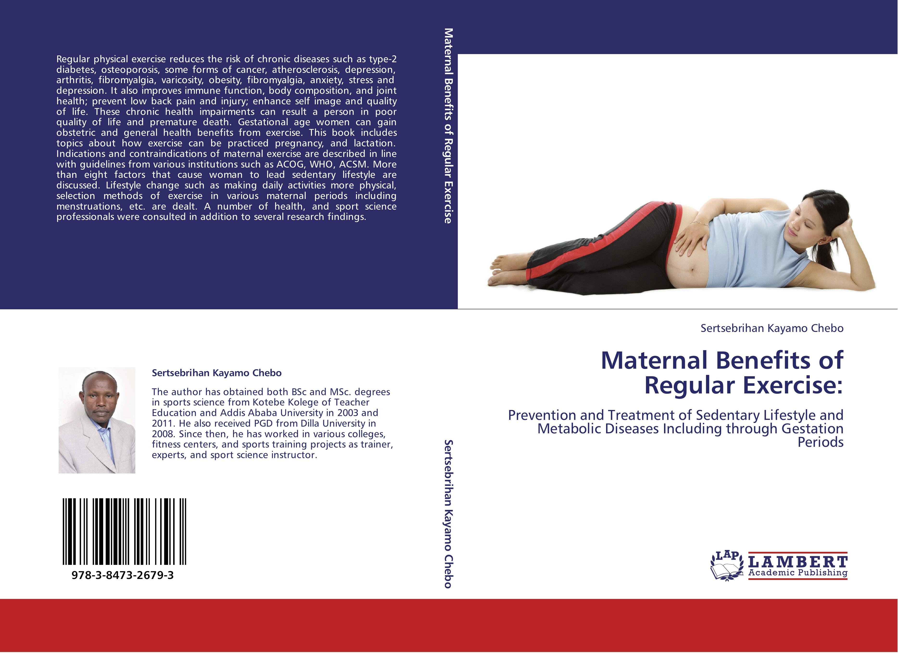Maternal Benefits of Regular Exercise: / Prevention and Treatment of Sedentary Lifestyle and Metabolic Diseases Including through Gestation Periods / Sertsebrihan Kayamo Chebo / Taschenbuch / 124 S. - Kayamo Chebo, Sertsebrihan