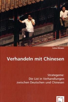 Verhandeln mit Chinesen / Strategeme: Die List in Verhandlungen zwischen Deutschen und Chinesen / Lena Klewer / Taschenbuch / Deutsch / VDM Verlag Dr. Müller / EAN 9783639031195 - Klewer, Lena