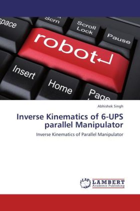 Inverse Kinematics of 6-UPS parallel Manipulator / Inverse Kinematics of Parallel Manipulator / Abhishek Singh / Taschenbuch / Englisch / LAP Lambert Academic Publishing / EAN 9783848482795 - Singh, Abhishek