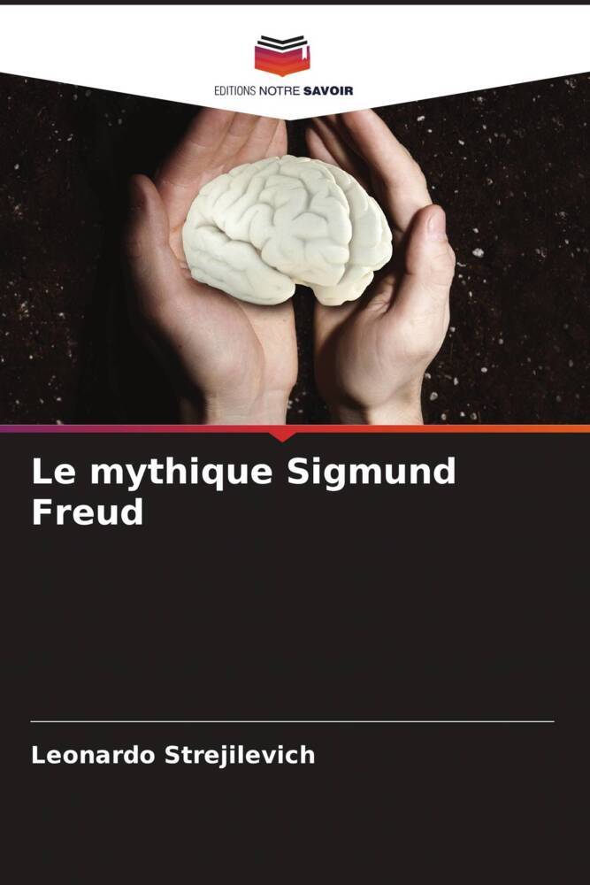 Le mythique Sigmund Freud / Leonardo Strejilevich / Taschenbuch / Paperback / Französisch / 2023 / Editions Notre Savoir / EAN 9786206943495 - Strejilevich, Leonardo