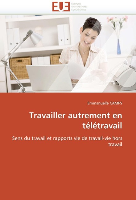 Travailler Autrement En Teletravail / Emmanuelle Camps (u. a.) / Taschenbuch / Französisch / 2010 / KS Omniscriptum Publishing / EAN 9786131506895 - Camps, Emmanuelle