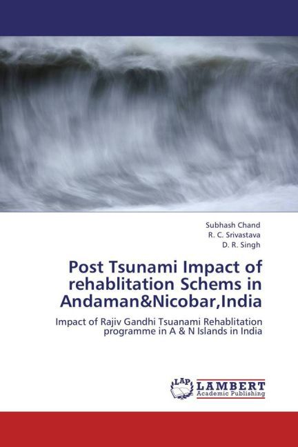 Post Tsunami Impact of rehablitation Schems in Andaman&Nicobar,India / Impact of Rajiv Gandhi Tsuanami Rehablitation programme in A & N Islands in India / Subhash Chand (u. a.) / Taschenbuch - Chand, Subhash