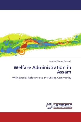 Welfare Administration in Assam / With Special Reference to the Mising Community / Jayanta Krishna Sarmah / Taschenbuch / Englisch / LAP Lambert Academic Publishing / EAN 9783847370796 - Sarmah, Jayanta Krishna