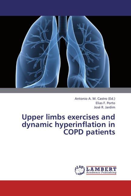Upper limbs exercises and dynamic hyperinflation in COPD patients / Elias F. Porto (u. a.) / Taschenbuch / Englisch / LAP Lambert Academic Publishing / EAN 9783659391996 - Porto, Elias F.