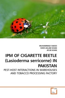 IPM OF CIGARETTE BEETLE (Lasioderma serricorne) IN PAKISTAN / PEST-HOST INTERACTIONS IN WAREHOUSES AND TOBACCO PROCESSING FACTORY / Muhammad Saeed (u. a.) / Taschenbuch / Englisch / EAN 9783639245196 - Saeed, Muhammad