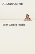 Beim Weiden-Joseph / Johanna Spyri / Taschenbuch / Paperback / 52 S. / Deutsch / 2012 / TREDITION CLASSICS / EAN 9783842470897 - Spyri, Johanna