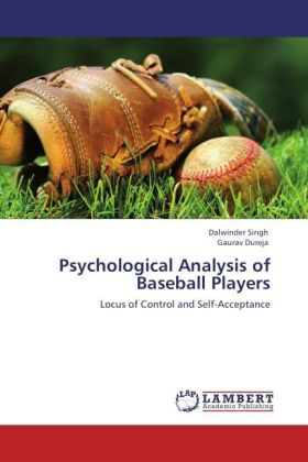 Psychological Analysis of Baseball Players / Locus of Control and Self-Acceptance / Dalwinder Singh (u. a.) / Taschenbuch / Englisch / LAP Lambert Academic Publishing / EAN 9783848494897 - Singh, Dalwinder