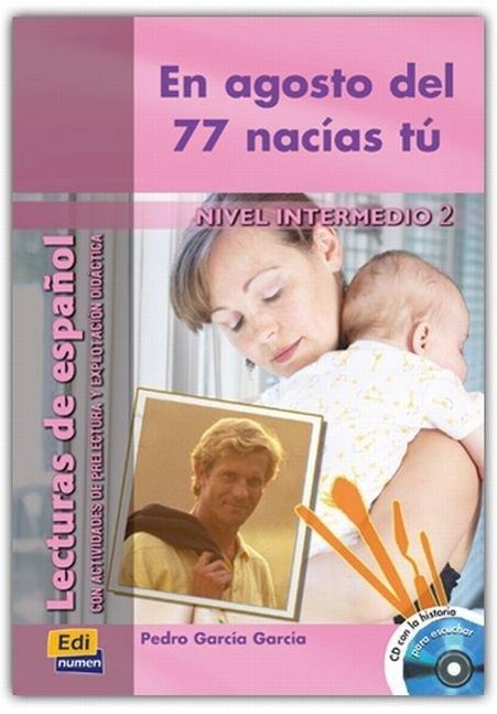 En agosto del 77 nacías tú, nivel intermedio / Pedro . . . [et al. García García / Taschenbuch / Spanisch / 2010 / Editorial Edinumen, S.L. / EAN 9788495986597 - García García, Pedro . . . [et al.
