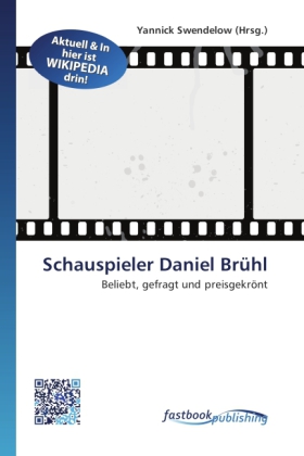 Schauspieler Daniel Brühl / Beliebt, gefragt und preisgekrönt / Yannick Swendelow / Taschenbuch / Deutsch / FastBook Publishing / EAN 9786130128197 - Swendelow, Yannick