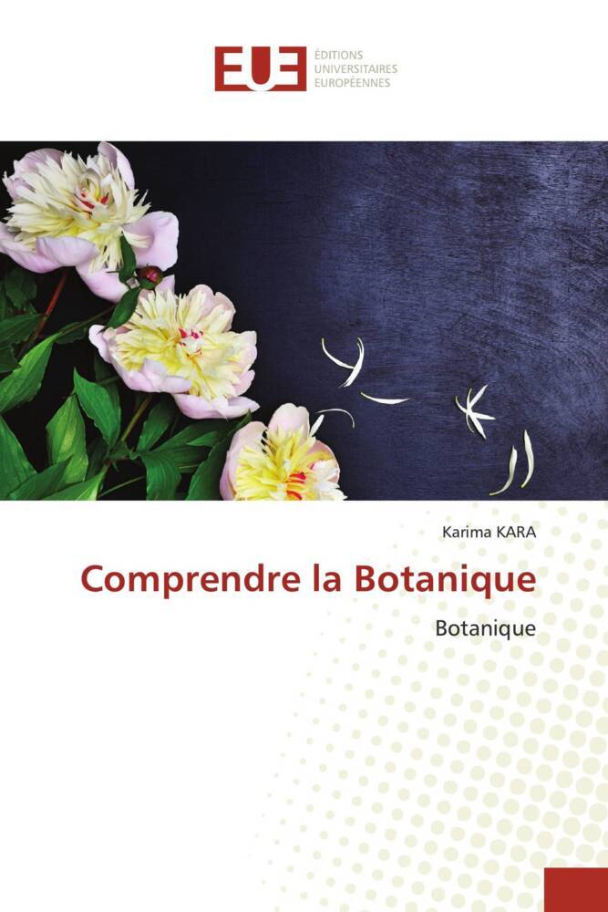 Comprendre la Botanique / Botanique / Karima Kara / Taschenbuch / Paperback / Französisch / 2023 / Éditions universitaires européennes / EAN 9786206688297 - Kara, Karima